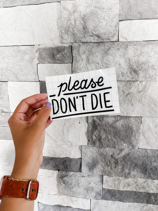 “Please don’t die” planter decal.