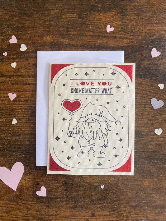 ‘I Love You Gnome Matter What’ Card