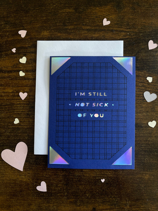 Not Sick Of You Valentines Day Card